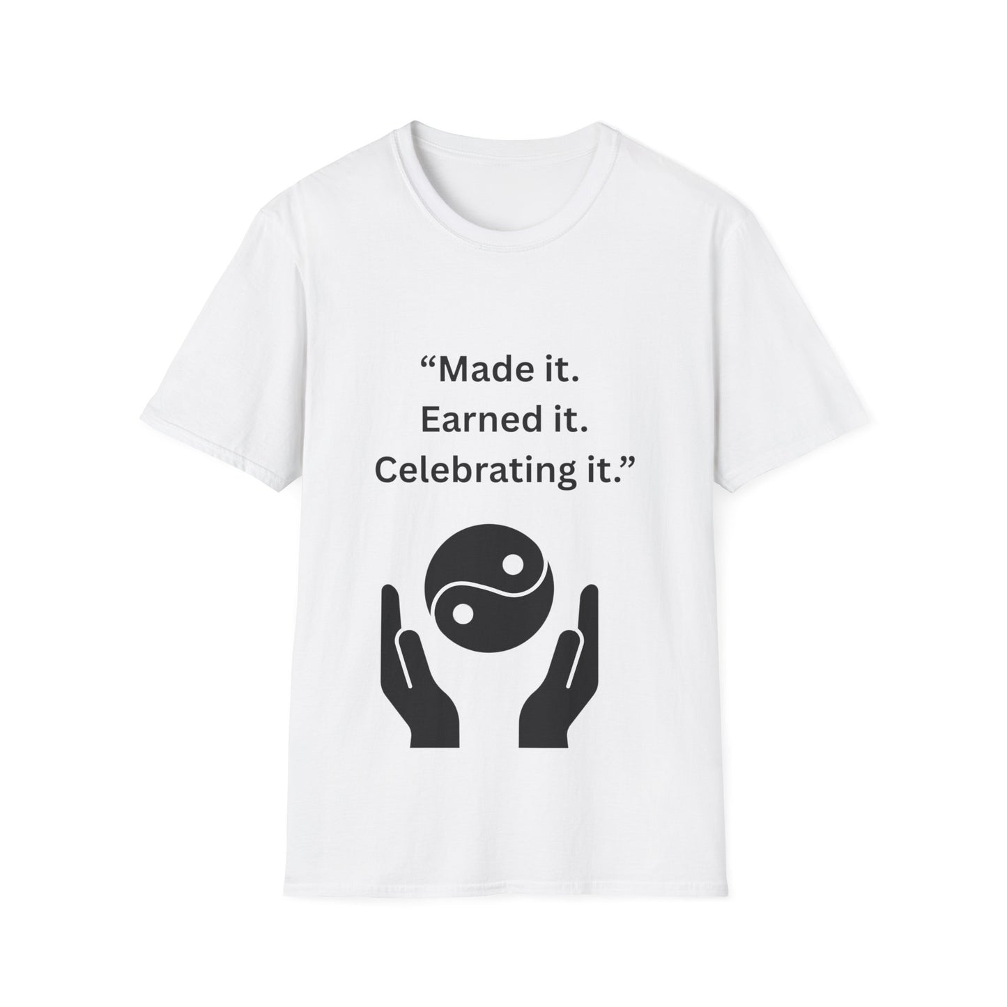 "Made It. Earned It. Celebrating It." — Inspirational Unisex Tee (Black Print)