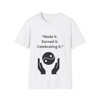 "Made It. Earned It. Celebrating It." — Inspirational Unisex Tee (Black Print)
