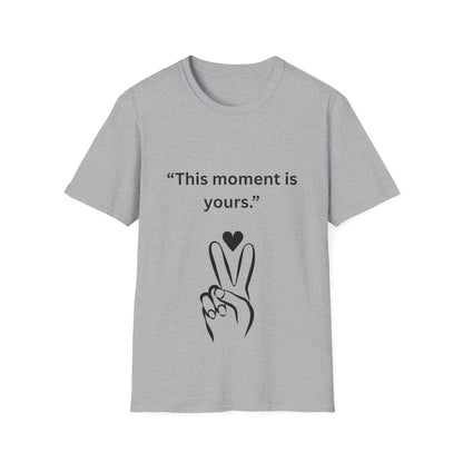 "This Moment Is Yours" — Peace & Heart Unisex Softstyle Tee (Black Print)