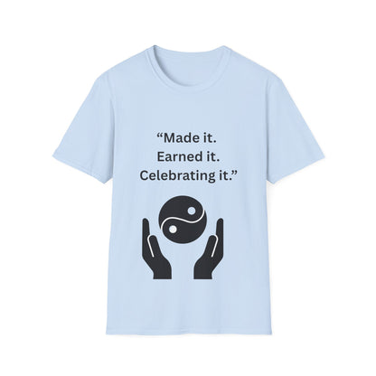 "Made It. Earned It. Celebrating It." — Inspirational Unisex Tee (Black Print)
