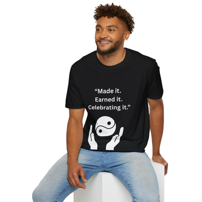 "Made It. Earned It. Celebrating It." — Inspirational Unisex Tee (White Print)