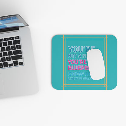 Affirmation Mouse Pad — "You're Not a Fluke. You're the Blueprint." — A Soft Moment for Your Desk