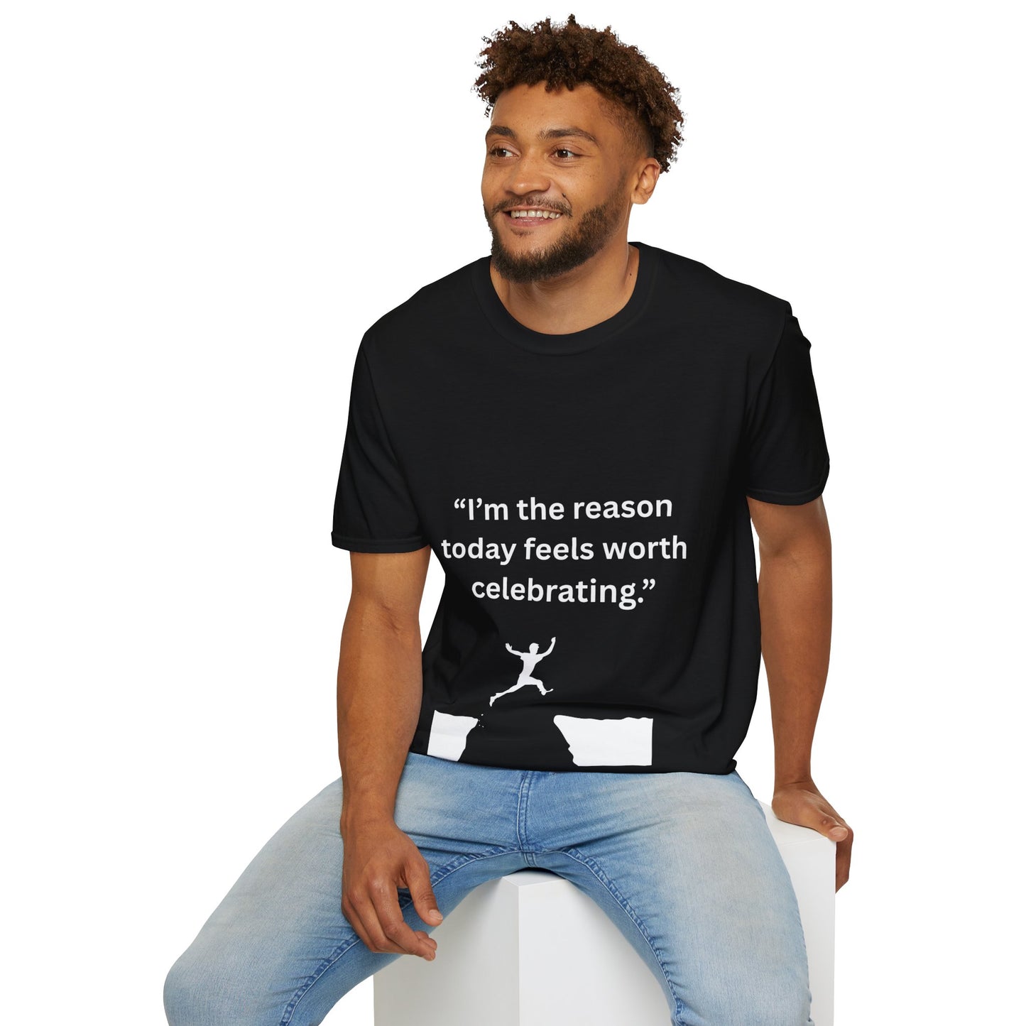 "I'm The Reason Today Feels Worth Celebrating" — Unisex Softstyle Tee (White Print)