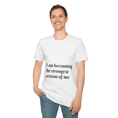 I am becoming the strongest version of me. — Unisex Softstyle T‑Shirt