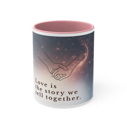 Colorful Accent Mug 11oz – Love Is the Story We Tell Together Romantic Gift for Couples