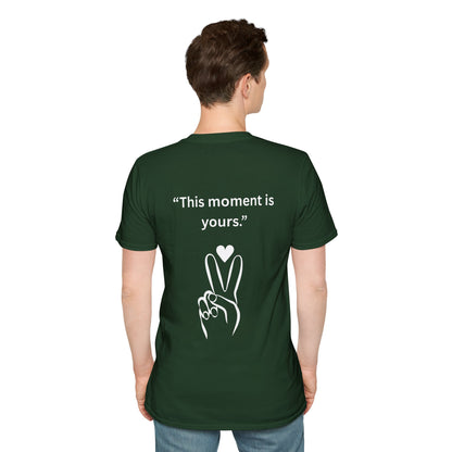 "This Moment Is Yours" — Peace & Heart Unisex Softstyle Tee (White Print)