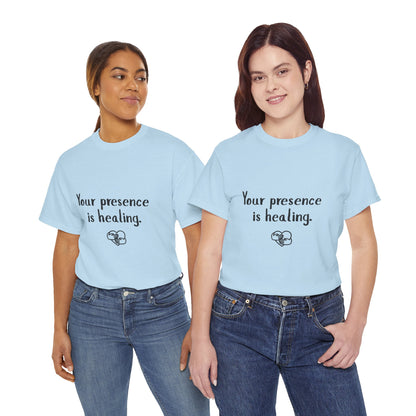 Your Presence Is Healing — Unisex Tee