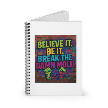 "Believe It. Be It. Break The Damn Mold" - White Cover Inspirational Spiral Notebook
