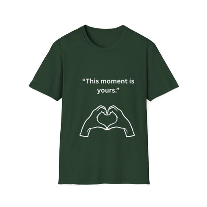 "This Moment Is Yours" — Heart Hands Unisex Softstyle Tee (White Print)