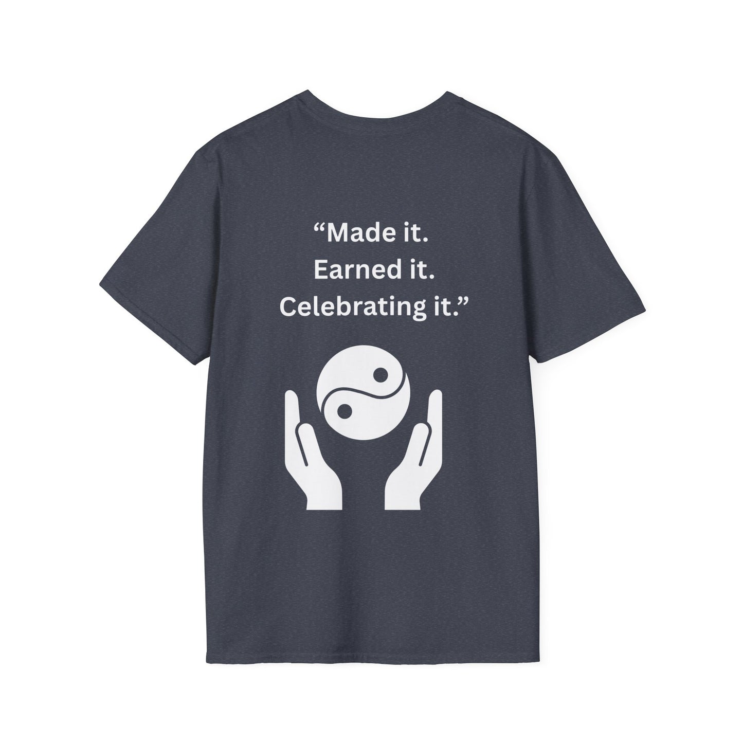 "Made It. Earned It. Celebrating It." — Inspirational Unisex Tee (White Print)
