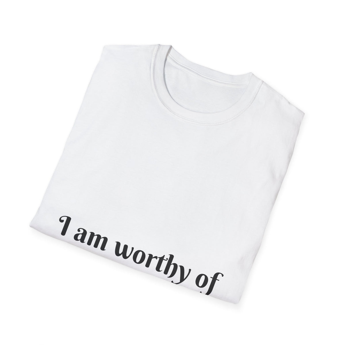 "I Am Worthy of Every Good Thing Coming My Way" — Unisex Softstyle T‑Shirt