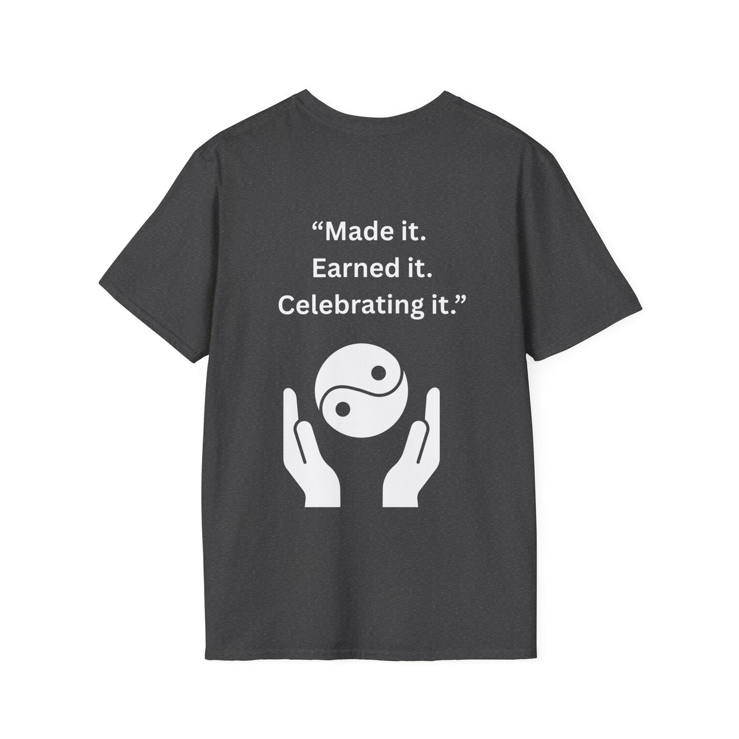 "Made It. Earned It. Celebrating It." — Inspirational Unisex Tee (White Print)