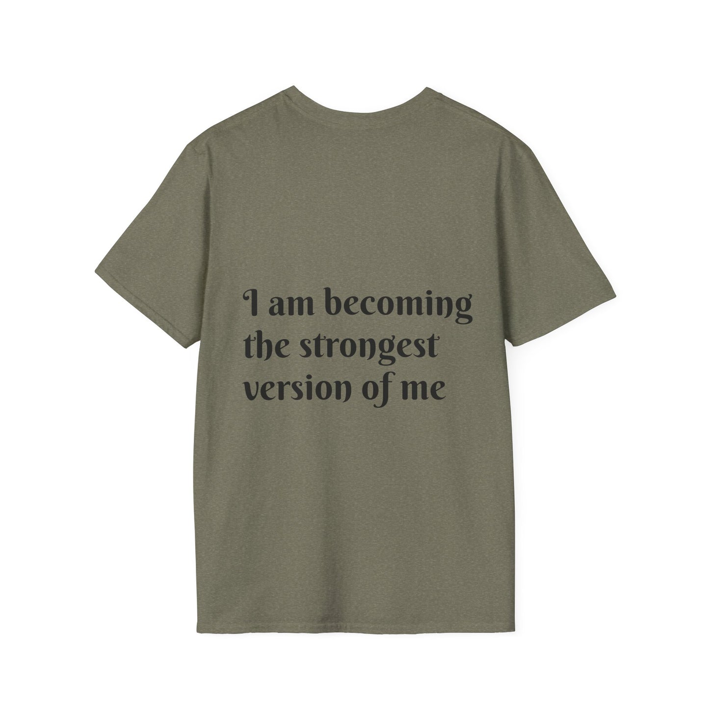 I am becoming the strongest version of me. — Unisex Softstyle T‑Shirt