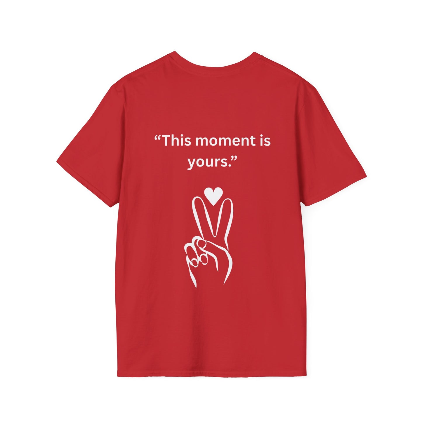 "This Moment Is Yours" — Peace & Heart Unisex Softstyle Tee (White Print)