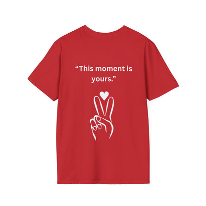 "This Moment Is Yours" — Peace & Heart Unisex Softstyle Tee (White Print)