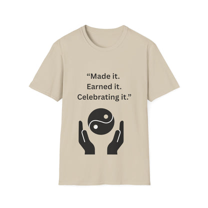 "Made It. Earned It. Celebrating It." — Inspirational Unisex Tee (Black Print)