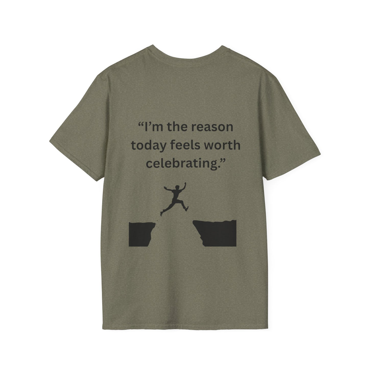 "I'm The Reason Today Feels Worth Celebrating" — Unisex Softstyle Tee (Black Print)