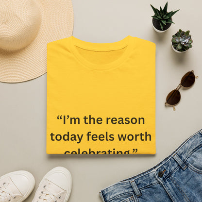 "I'm The Reason Today Feels Worth Celebrating" — Unisex Softstyle Tee (Black Print)