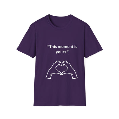 "This Moment Is Yours" — Heart Hands Unisex Softstyle Tee (White Print)