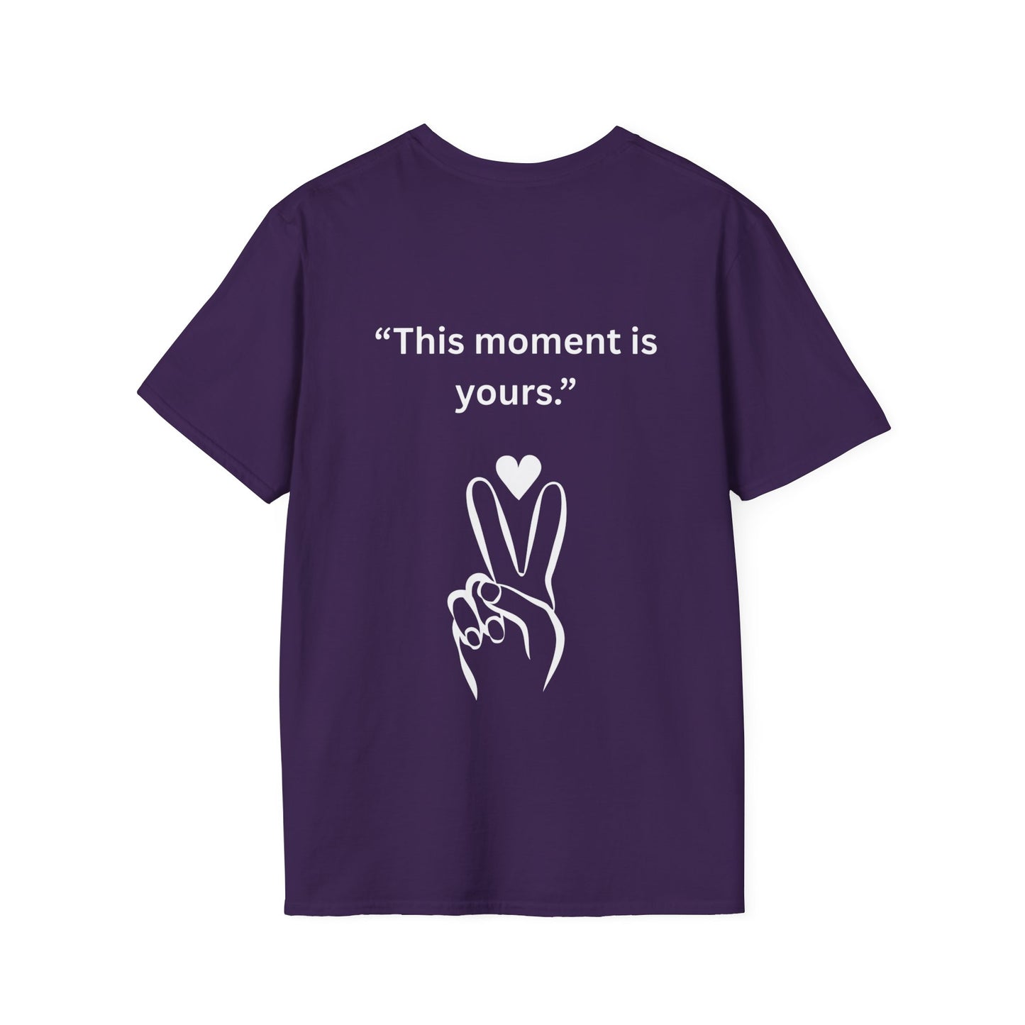"This Moment Is Yours" — Peace & Heart Unisex Softstyle Tee (White Print)