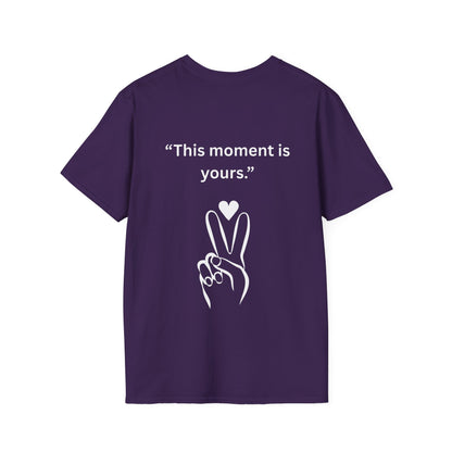 "This Moment Is Yours" — Peace & Heart Unisex Softstyle Tee (White Print)