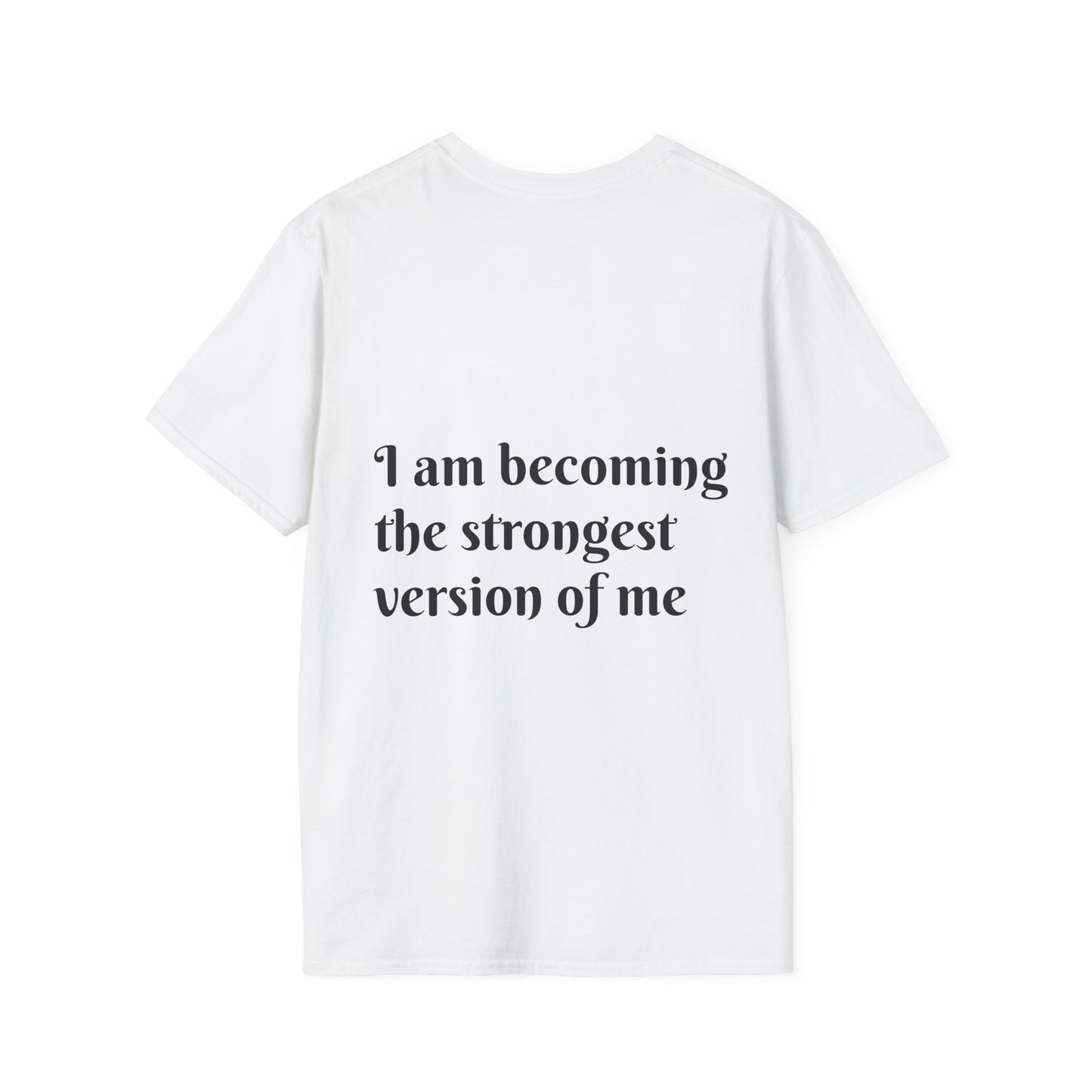 I am becoming the strongest version of me. — Unisex Softstyle T‑Shirt