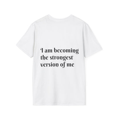 I am becoming the strongest version of me. — Unisex Softstyle T‑Shirt