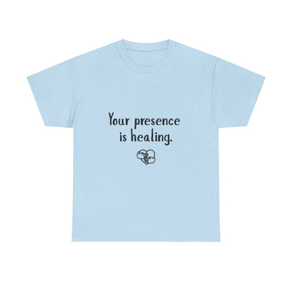 Your Presence Is Healing — Unisex Tee