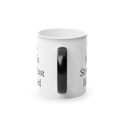"This Mug is Strong just like Dad" - Heat Changing Coffee Mug (11oz)