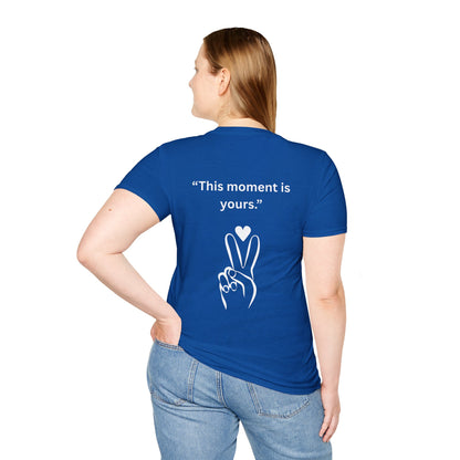 "This Moment Is Yours" — Peace & Heart Unisex Softstyle Tee (White Print)