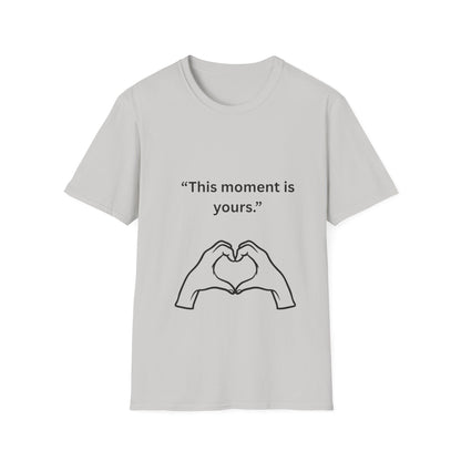 "This Moment Is Yours" — Heart Hands Unisex Softstyle Tee (Black Print)