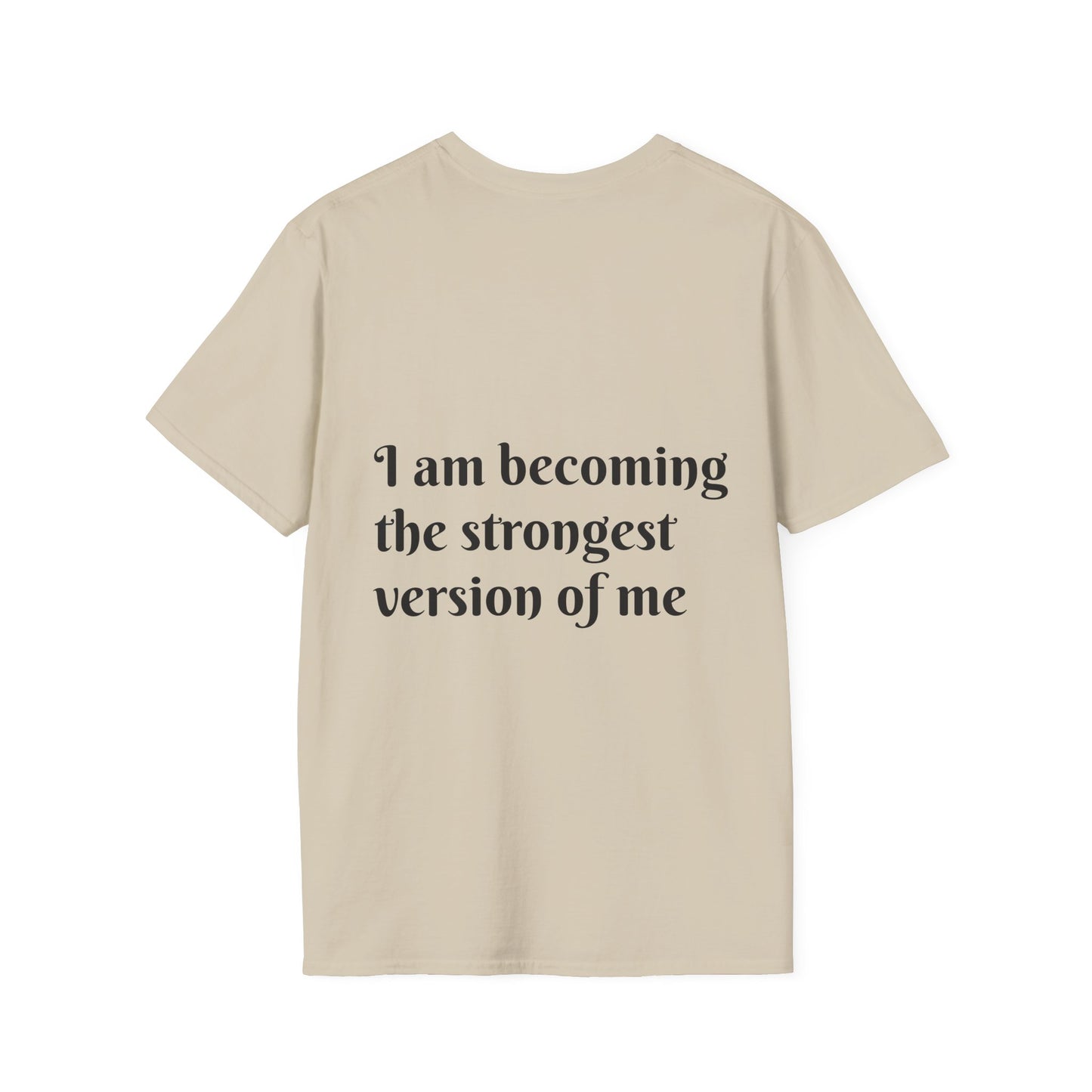 I am becoming the strongest version of me. — Unisex Softstyle T‑Shirt