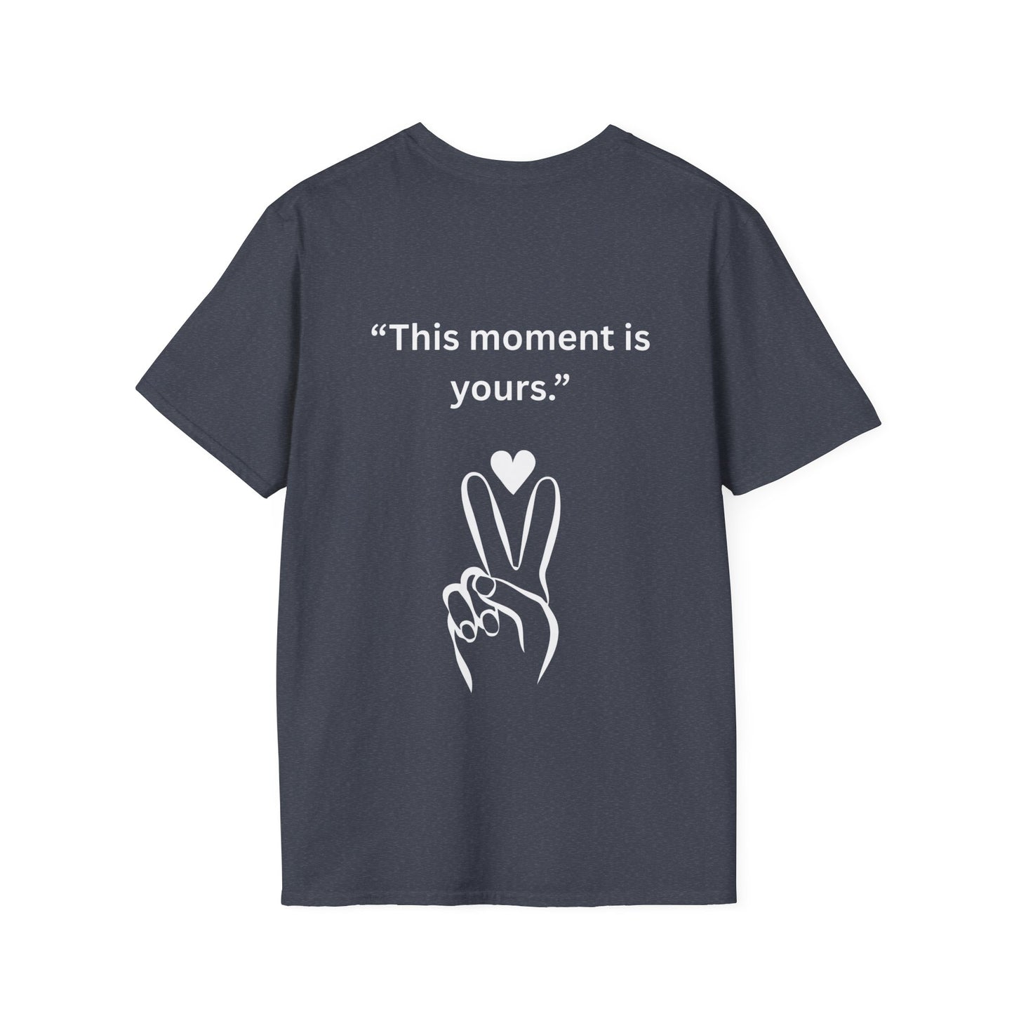 "This Moment Is Yours" — Peace & Heart Unisex Softstyle Tee (White Print)