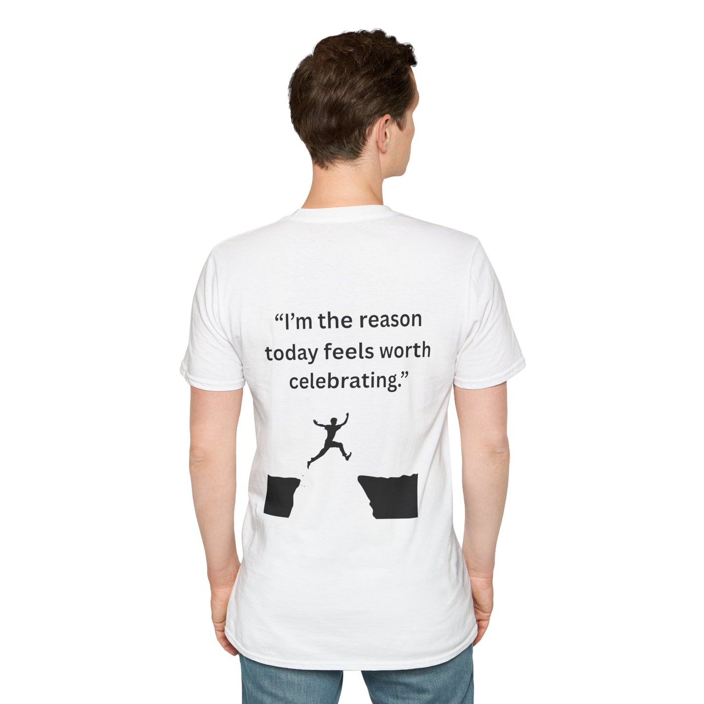 "I'm The Reason Today Feels Worth Celebrating" — Unisex Softstyle Tee (Black Print)