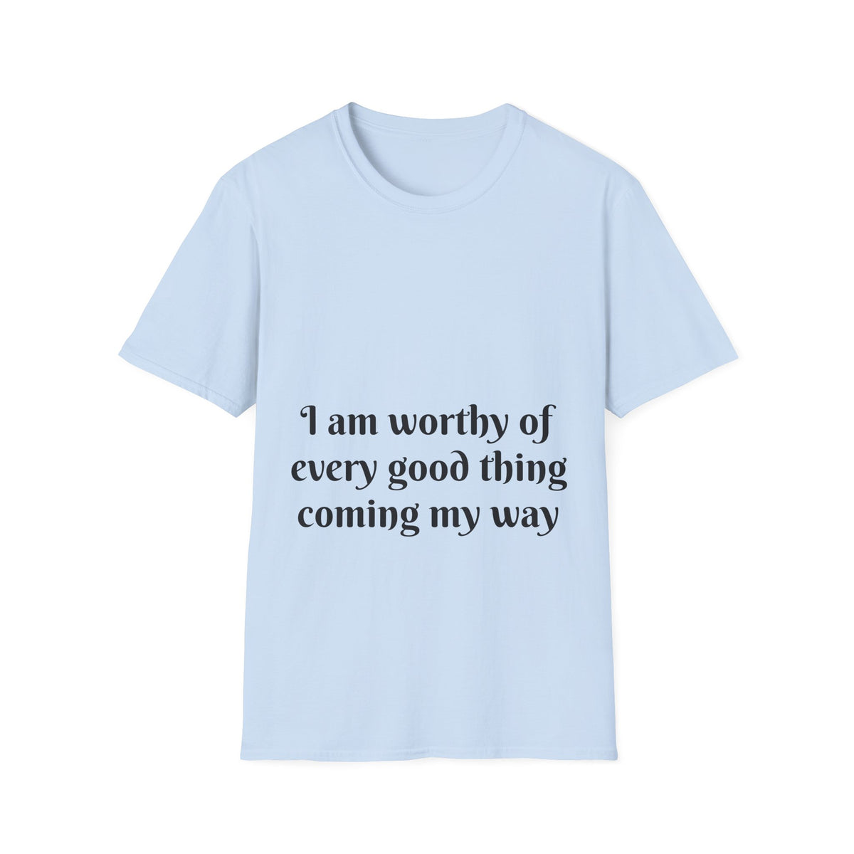"I Am Worthy of Every Good Thing Coming My Way" — Unisex Softstyle T‑Shirt