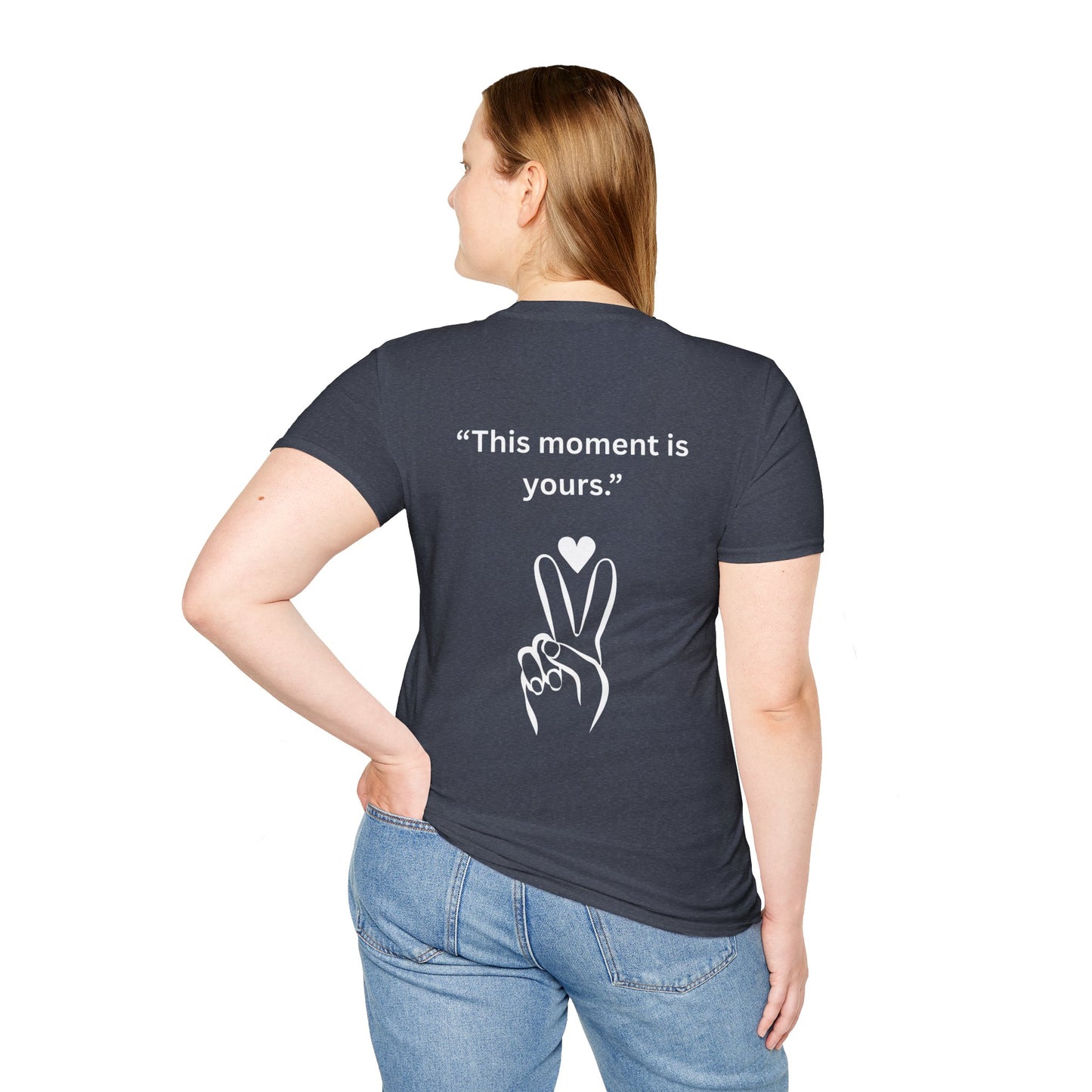 "This Moment Is Yours" — Peace & Heart Unisex Softstyle Tee (White Print)