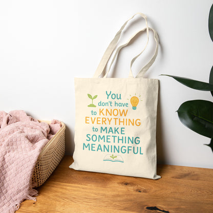 You Don’t Have to Know Everything Meaningful Quote Canvas Tote Bag for Mindful Living
