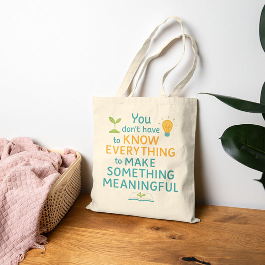 You Don’t Have to Know Everything Meaningful Quote Canvas Tote Bag for Mindful Living