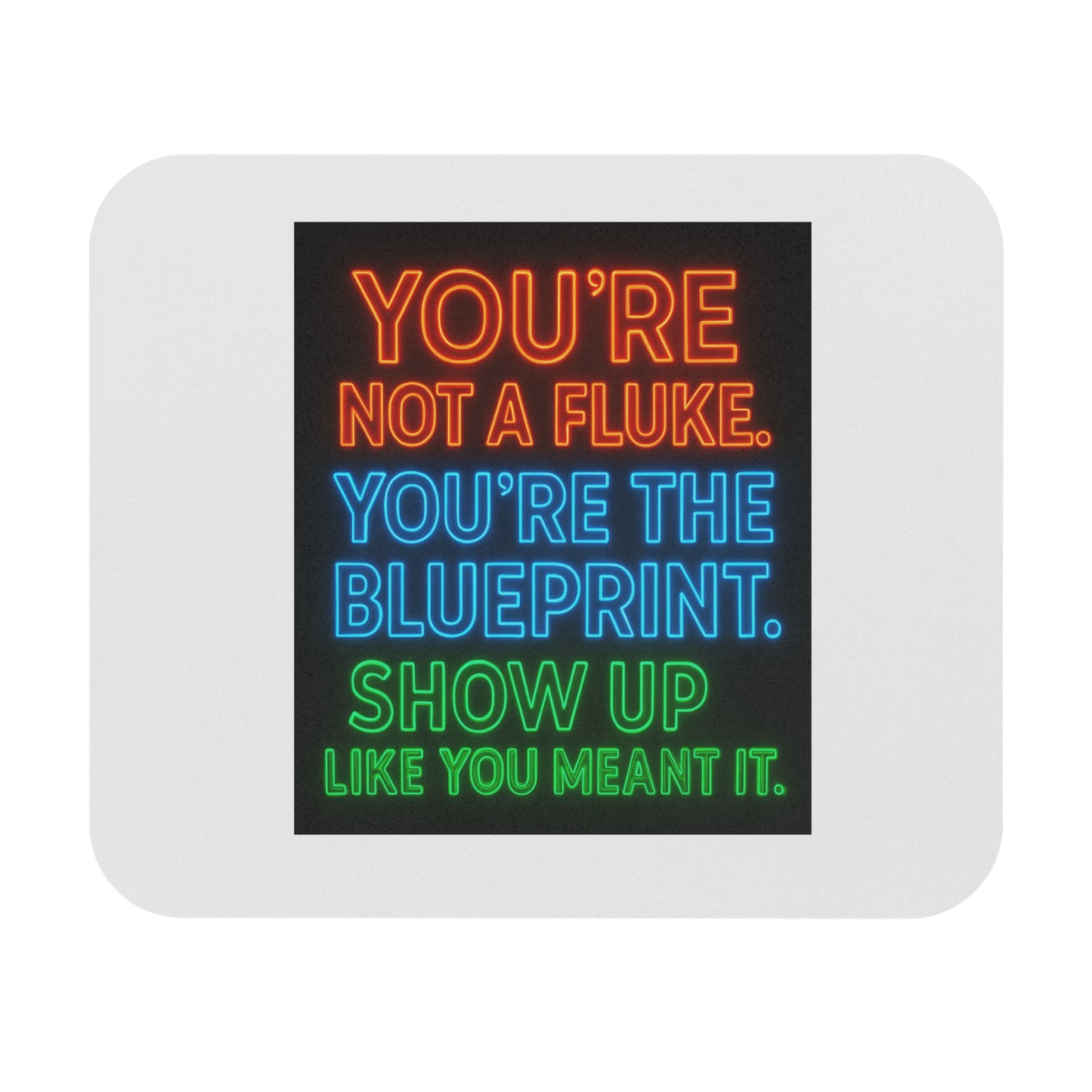 Affirmation Mouse Pad — "You're Not A Fluke. You're The Blueprint" — A Touch of Everyday Encouragement
