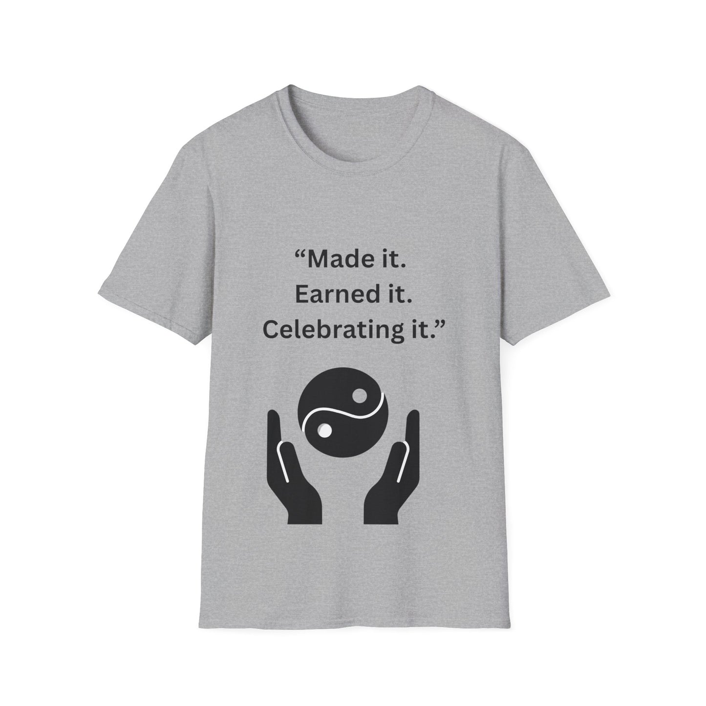 "Made It. Earned It. Celebrating It." — Inspirational Unisex Tee (Black Print)