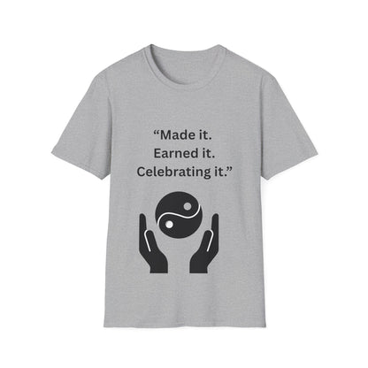 "Made It. Earned It. Celebrating It." — Inspirational Unisex Tee (Black Print)