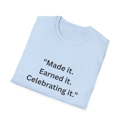 "Made It. Earned It. Celebrating It." — Inspirational Unisex Tee (Black Print)