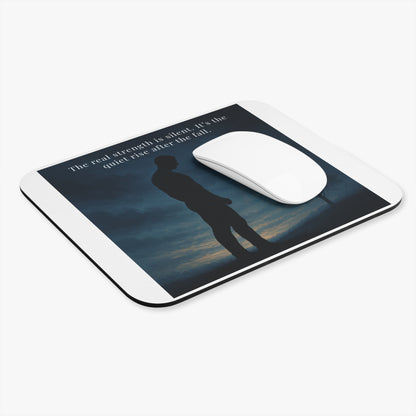 Inspirational Silhouette Mouse Pad — “The real strength is silent. It’s the quiet rise after the fall.”