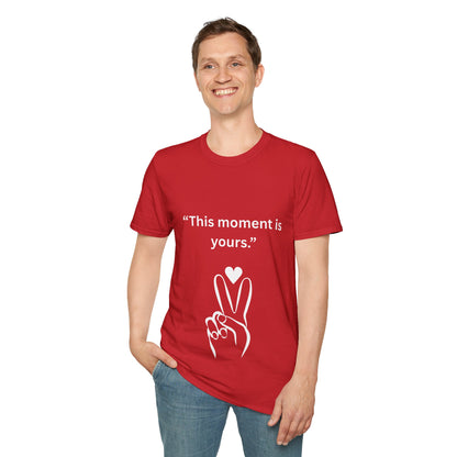 "This Moment Is Yours" — Peace & Heart Unisex Softstyle Tee (White Print)