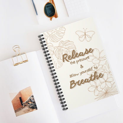 Release the Pressure & Allow Yourself to Breathe Spiral Notebook