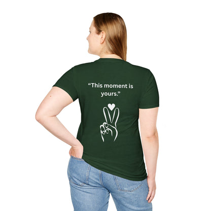 "This Moment Is Yours" — Peace & Heart Unisex Softstyle Tee (White Print)