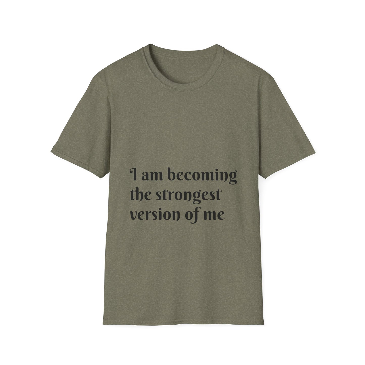 I am becoming the strongest version of me. — Unisex Softstyle T‑Shirt