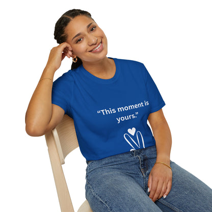 "This Moment Is Yours" — Peace & Heart Unisex Softstyle Tee (White Print)