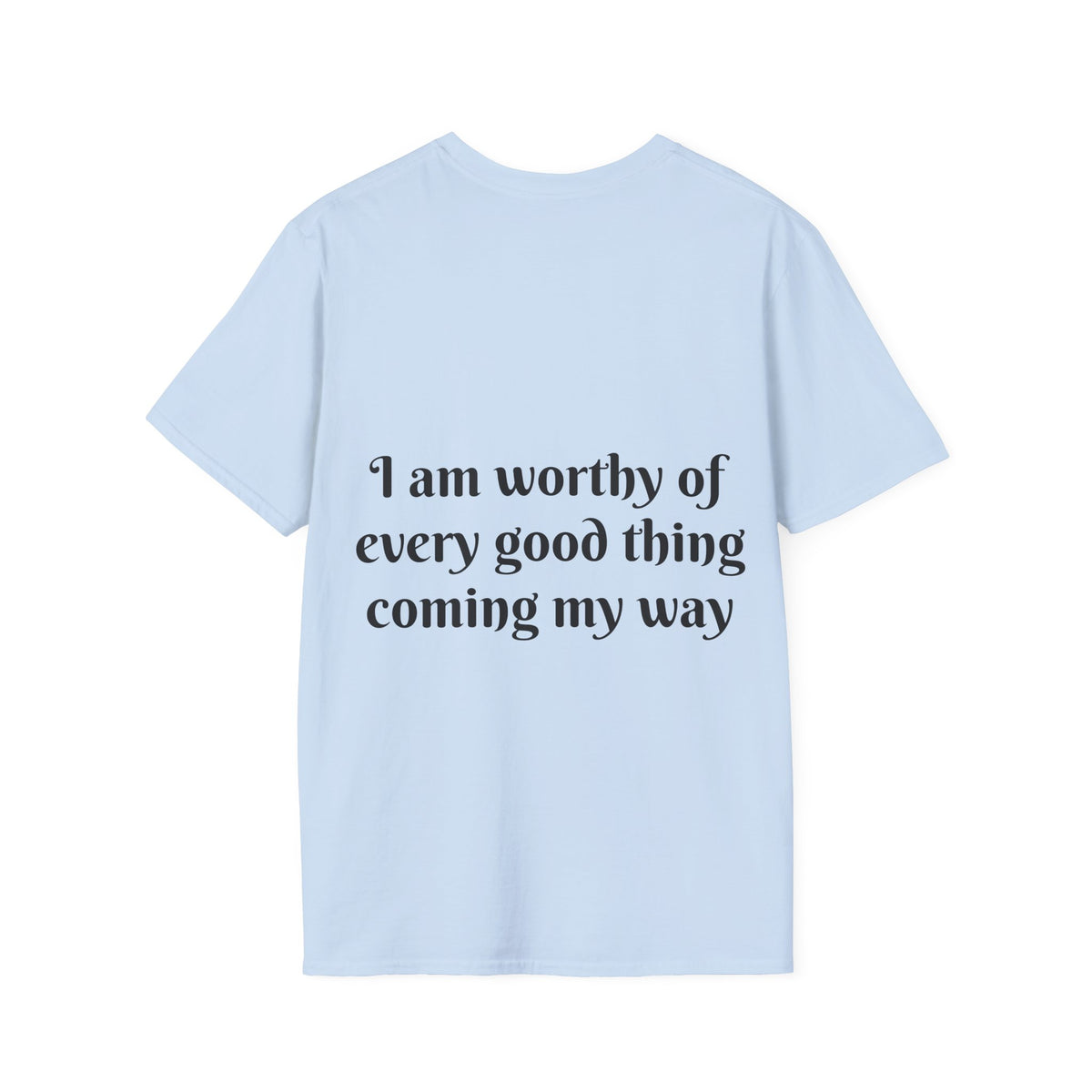 "I Am Worthy of Every Good Thing Coming My Way" — Unisex Softstyle T‑Shirt