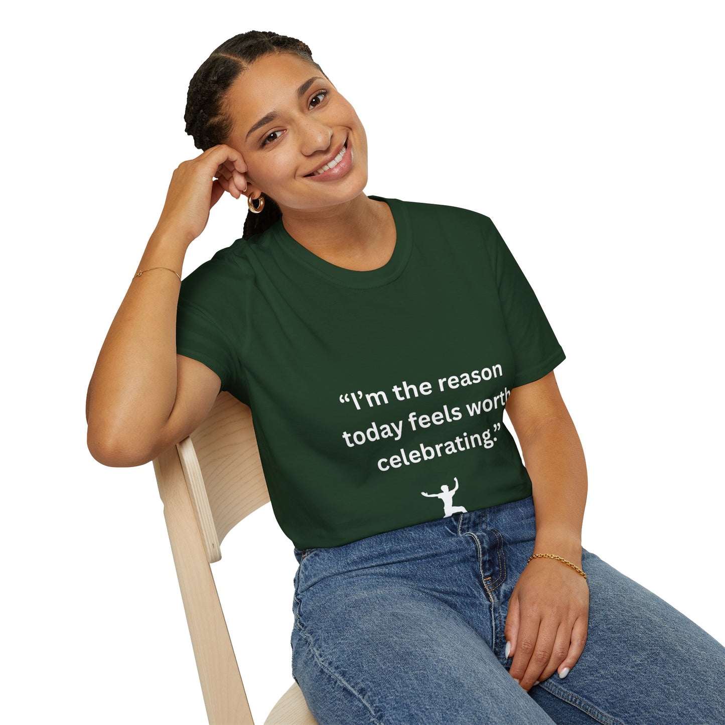"I'm The Reason Today Feels Worth Celebrating" — Unisex Softstyle Tee (White Print)